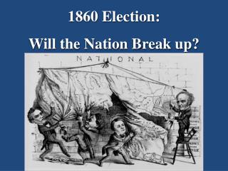 1860 Election: Will the Nation Break up?