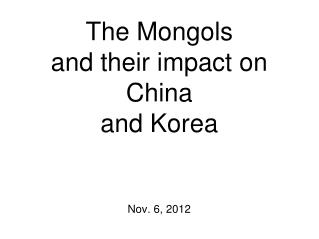 The Mongols and their impact on China and Korea