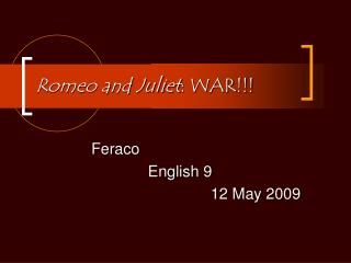 Romeo and Juliet : WAR!!!