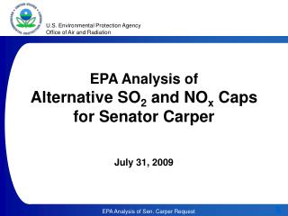 EPA Analysis of Alternative SO 2 and NO x Caps for Senator Carper July 31, 2009