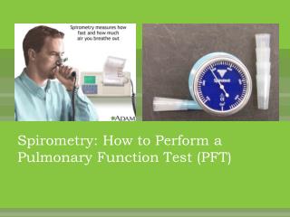 Spirometry : How to Perform a Pulmonary Function Test (PFT)