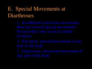 E. Special Movements at Diarthroses