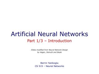 Artificial Neural Networks Part 1/3 – Introduction Slides modified from Neural Network Design by Hagan, Demuth and Beale