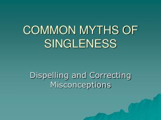 COMMON MYTHS OF SINGLENESS