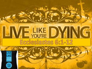 Ecclesiastes 6:1-12