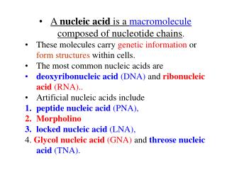 A nucleic acid is a macromolecule composed of nucleotide chains . These molecules carry genetic information or fo