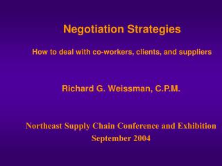 Negotiation Strategies How to deal with co-workers, clients, and suppliers