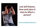 Low Self Esteem, How early does it start to affect a perso