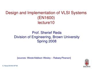 Design and Implementation of VLSI Systems (EN1600) lecture10