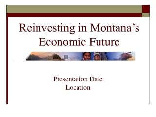 Reinvesting in Montana’s Economic Future