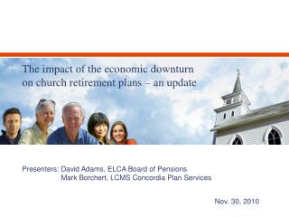 Presenters: David Adams, ELCA Board of Pensions 	 Mark Borchert, LCMS Concordia Plan Services