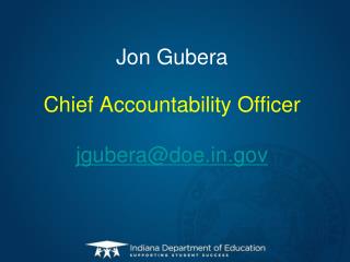 Jon Gubera Chief Accountability Officer jgubera@doe.in.gov