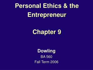 Personal Ethics &amp; the Entrepreneur Chapter 9