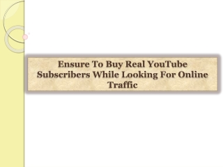 Ensure To Buy Real YouTube Subscribers While Looking For Onl
