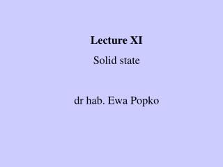 Lecture XI Solid state dr hab. Ewa Popko