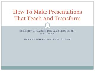 How To Make Presentations That Teach And Transform