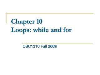 Chapter 10 Loops: while and for