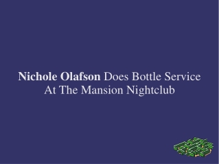 Nichole Olafson Does Bottle Service At The Mansion Nightclub
