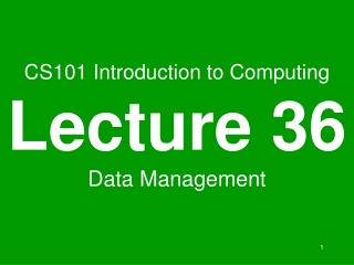 CS101 Introduction to Computing Lecture 36 Data Management
