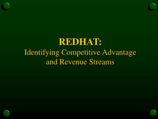 REDHAT: Identifying Competitive Advantage and Revenue Streams