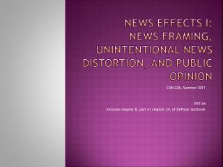 News Effects I: News Framing, Unintentional News Distortion, and Public Opinion
