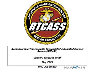 Reconfigurable Transportable Consolidated Automated Support System (RTCASS) Gunnery Sergeant Smith May 2009