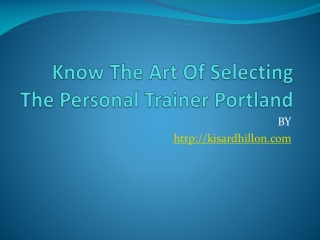 Know The Art Of Selecting The Personal Trainer Portland