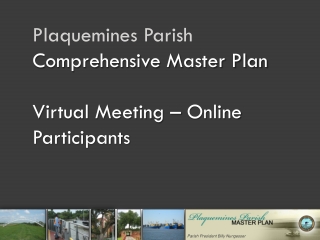 Plaquemines Parish Comprehensive Master Plan Virtual Meeting – Online Participants