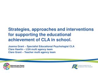 Strategies, approaches and interventions for supporting the educational achievement of CLA in school.