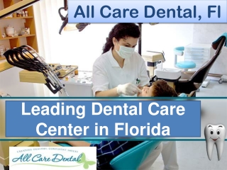 All Care Dental - Leading Dental Care Center in Florida