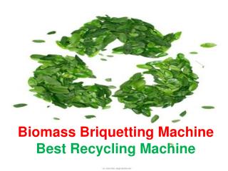 Biomass Briquetting Machine Is A Best Recycling Machine