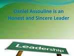 Daniel Assouline is an Honest and Sincere Leader
