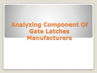 Analyzing Component Of Gate Latches Manufacturers