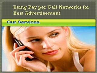 Using Pay Per Call Networks for Best Advertisement