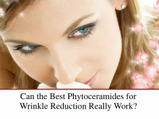 Can the Best Phytoceramides for Wrinkle Reduction Really Wor