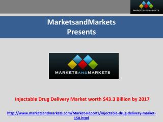 Injectable Drug Delivery Market worth $43.3 Billion by 2017