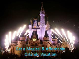 Get a Magical and Affordable Orlando Vacation