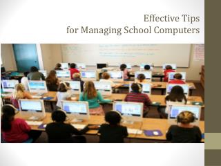 Effective Tips for Managing School Computers