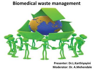 waste management biomedical ppt presentation powerpoint types sources dr hazards its mehendale presenter moderator slideserve framework burden definition