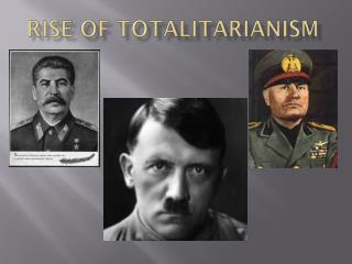 totalitarianism rise presentation political ppt powerpoint society slideserve dictator centralized absolute authority exercises usually government form which control over