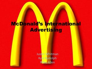 mcdonald international globalization affecting advertising ppt powerpoint presentation kyle whitman riley 1940 rudolph founded justin allen locations facts california