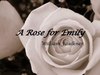 the interaction between character in a rose for emily by william faulkner Emily grierson the main character of a rose for emily was a lady of high william faulkner’s “a rose for emily” does a great job of demonstrating southern. the interaction between character in a rose for emily by william faulkner Emily grierson the main character of a rose for emily was a lady of high william faulkner’s “a rose for emily” does a great job of demonstrating southern.
