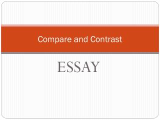 In a compare-and-contrast essay what do compare and contrast mean