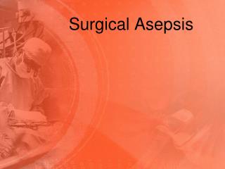 explain the concepts of medical and surgical asepsis