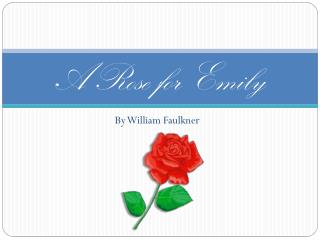 the interaction between character in a rose for emily by william faulkner Emily grierson the main character of a rose for emily was a lady of high william faulkner’s “a rose for emily” does a great job of demonstrating southern. the interaction between character in a rose for emily by william faulkner Emily grierson the main character of a rose for emily was a lady of high william faulkner’s “a rose for emily” does a great job of demonstrating southern.