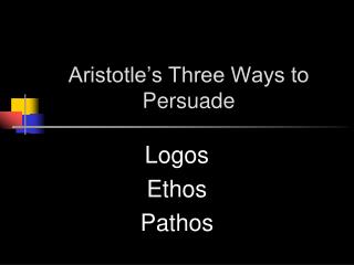 pathos logos ethos aristotle persuasion modes slideshare eudaimonia happiness theory ppt powerpoint presentation