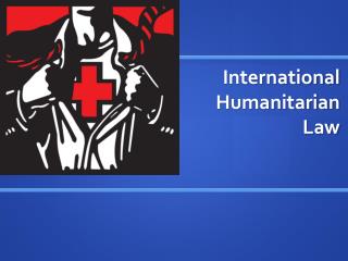 international humanitarian law principles applicable during international armed conflict