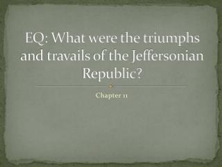 the triumphs and travails of the View notes - chapter 11 notes from history apush at bishop guertin high school chapter 11: the triumphs and travails of the jeffersonian republic, 1800-1812 federalist and republican. the triumphs and travails of the View notes - chapter 11 notes from history apush at bishop guertin high school chapter 11: the triumphs and travails of the jeffersonian republic, 1800-1812 federalist and republican.