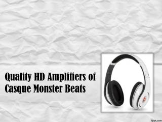 Quality HD Amplifiers of Casque Monster Beats