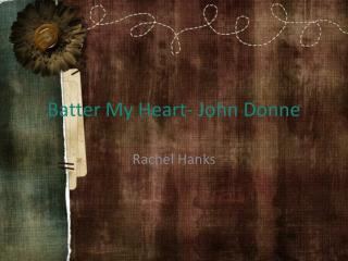 an analysis of the poetry by john donne and the poem batter my heart Batter my heart batter my heart literature network » john donne » batter my heart poetry a dialogue between. an analysis of the poetry by john donne and the poem batter my heart Batter my heart batter my heart literature network » john donne » batter my heart poetry a dialogue between.